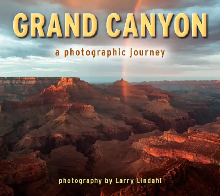 Grand Canyon: A Photographic Journey by Larry Lindahl