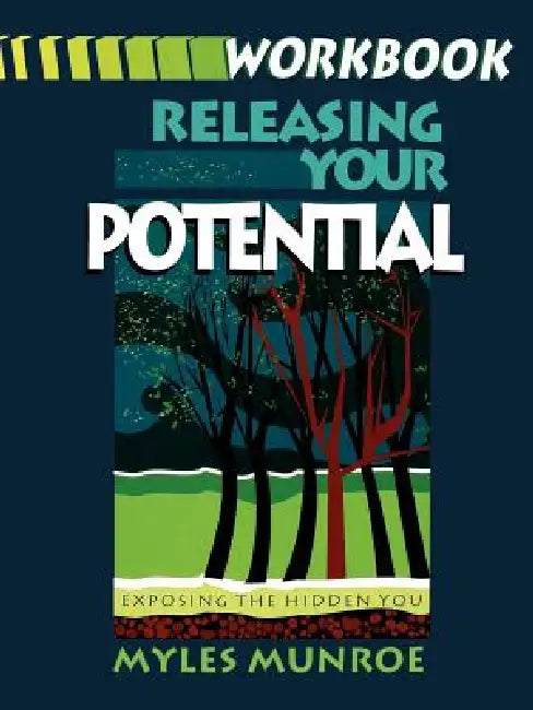 Releasing Your Potential Workbook by Myles Munroe