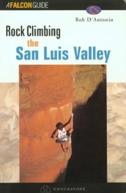 Rock Climbing the San Luis Valley by Bob D'Antonio