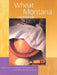 Wheat Montana Cookbook: Recipes from Our Bakery and Our Customers Using Wheat Montana Products by Wheat Montana