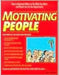 Motivating People: How To Motivate Others To Do What You Want And Thank You For The Opportunity - Crisp Quick Read Seri