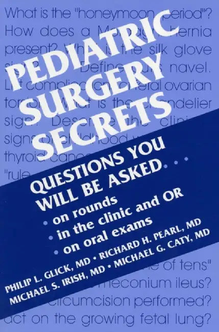 Pediatric Surgery Secrets by Philip L. (Surgeon-in-Chief, Children's Hospital of Buffalo, Professor Department of Surgery, Pediatrics, and OB/GYN, State University of New York, Buffalo, NY) Glick