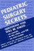Pediatric Surgery Secrets by Philip L. (Surgeon-in-Chief, Children's Hospital of Buffalo, Professor Department of Surgery, Pediatrics, and OB/GYN, State University of New York, Buffalo, NY) Glick