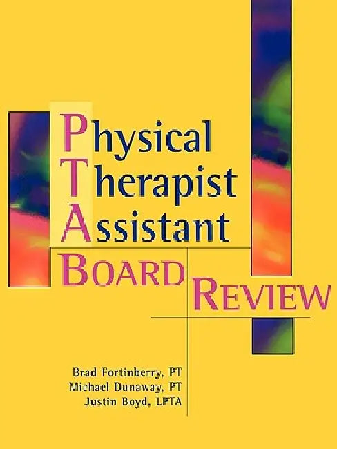 Physical Therapy Assistant Board Review by Brad Fortinberry