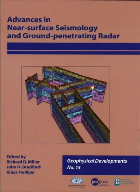 Advances in Near-surface Seismology and Ground-penetrating Radar, Volume 15 by Editor: Richard D. Miller, Editor: John H. Bradford, Editor: Klaus Holliger