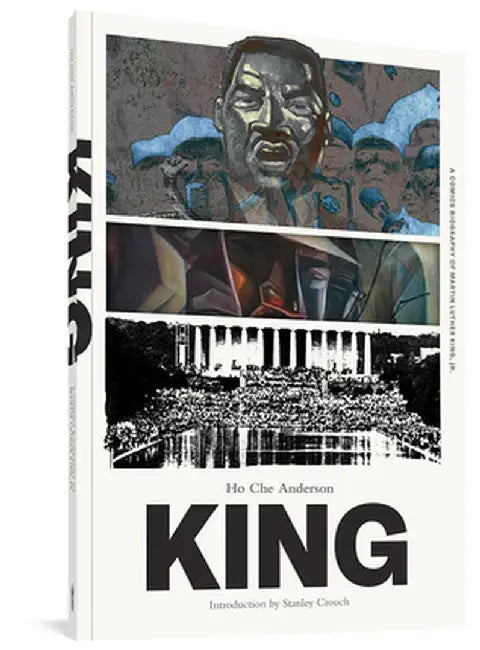 King: The Complete Edition: A Comics Biography of Martin Luther King, Jr. by Ho Che Anderson