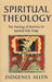 Spiritual Theology: The Theology of Yesterday for Spiritual Help Today by Diogenes Allen