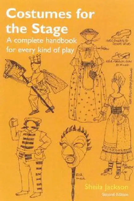 Costumes for the Stage: A Complete Handbook for Every Kind of Play by Sheila Jackson