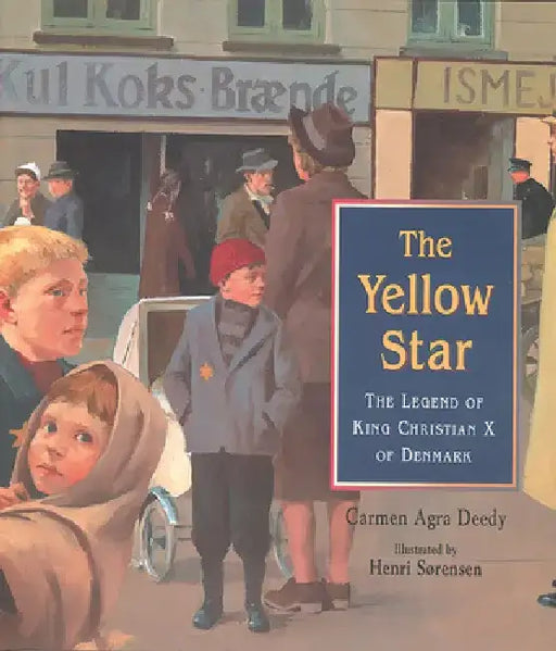 The Yellow Star: The Legend of King Christian X of Denmark by Carmen Agra Deedy