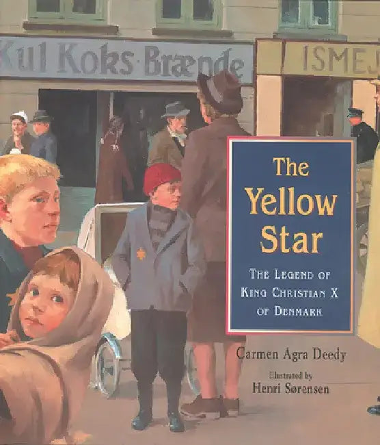 The Yellow Star: The Legend of King Christian X of Denmark by Carmen Agra Deedy