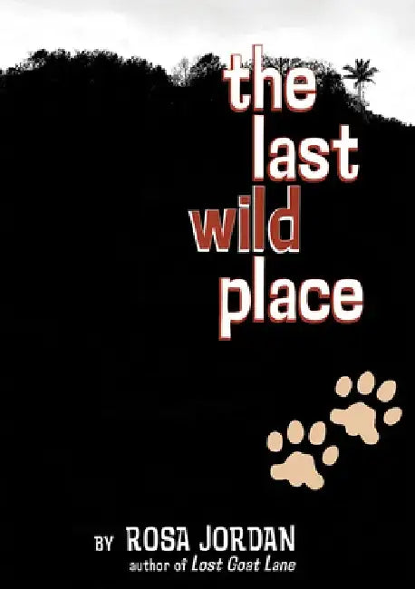 The Last Wild Place by Rosa Jordan