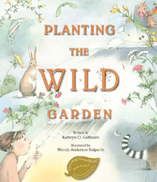 Planting the Wild Garden by Kathryn Osebold Galbraith
