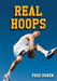 Real Hoops by Fred Bowen