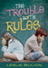 The Trouble with Rules by Leslie Bulion