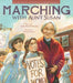 Marching with Aunt Susan: Susan B. Anthony and the Fight for Women's Suffrage by Claire Rudolf Murphy