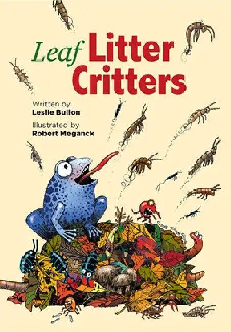 Leaf Litter Critters by Leslie Bulion