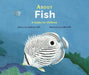 About Fish: A Guide for Children by Cathryn Sill