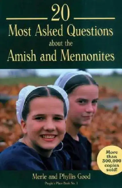 20 Most Asked Questions about the Amish and Mennonites by Merle Good
