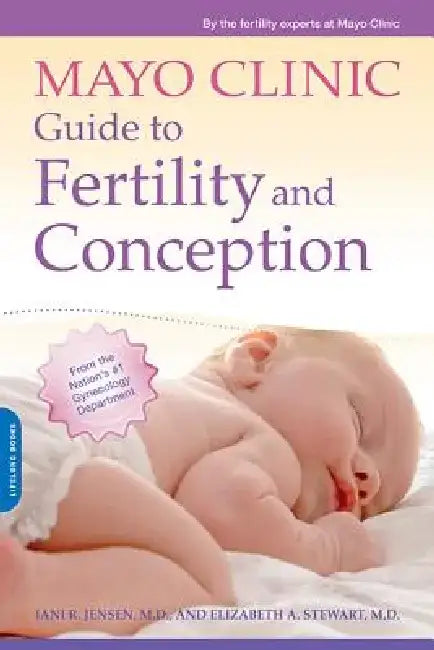Mayo Clinic Guide to Fertility and Conception by Jani R. Jensen