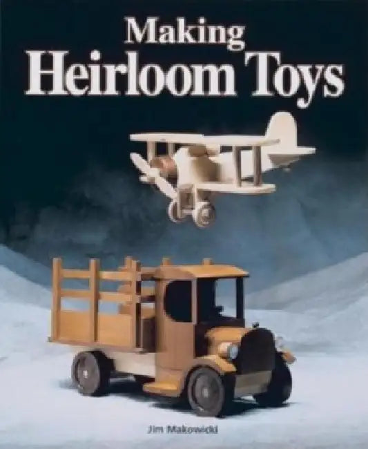 Making Heirloom Toys by Jim Makowicki