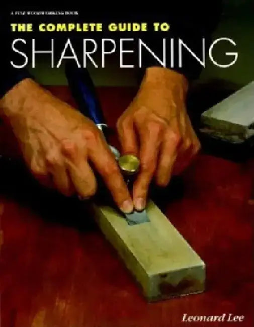 The Complete Guide to Sharpening by Leonard Lee