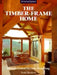 Timber-Frame Home: Design, Construction, Finishing by Tedd Benson
