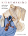 Shirtmaking: Developing Skills for Fine Sewing by David Page Coffin