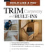 Trim Carpentry and Built-Ins: Taunton's Blp: Expert Advice from Start to Finish by Andrew Wormer