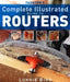 Taunton's Complete Illustrated Guide to Routers by Lonnie Bird