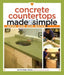 Concrete Countertops Made Simple: A Step-By-Step Guide [With DVD] by Fu-Tung Cheng