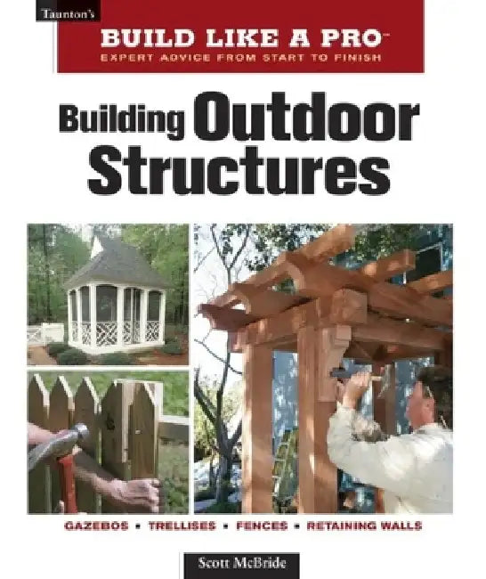 Building Outdoor Structures by Scott McBride
