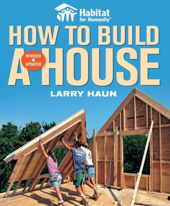 Habitat for Humanity: How to Build a House by Larry Haun
