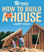 Habitat for Humanity: How to Build a House by Larry Haun