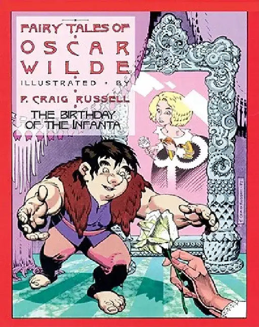Fairy Tales of Oscar Wilde: The Birthday of the Infanta by P. Craig Russell