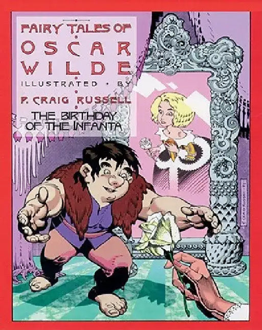 Fairy Tales of Oscar Wilde: The Birthday of the Infanta, Volume 3: Signed and Numbered Edition by P. Craig Russell