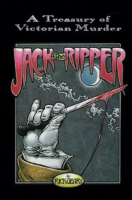 Jack the Ripper: A Journal of the Whitechapel Murders 1888-1889 by Rick Geary