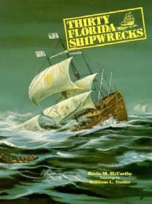 Thirty Florida Shipwrecks by Kevin M. McCarthy
