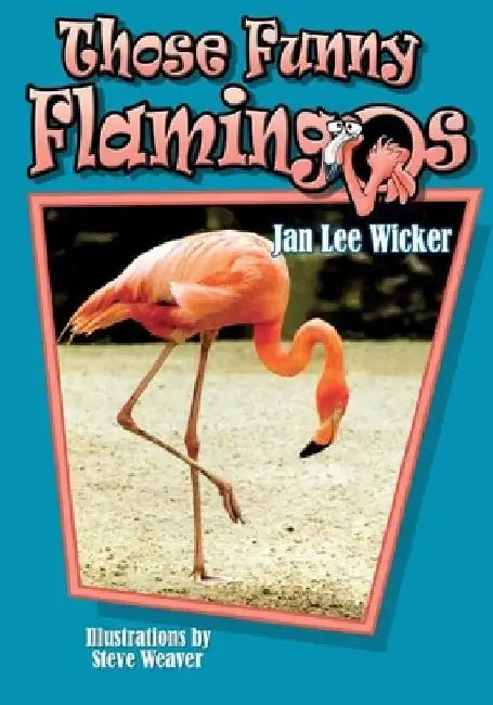 Those Funny Flamingos by Jan Lee Wicker