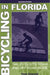 Bicycling in Florida: The Cyclist's Road and Off-Road Guide by Tom Oswald