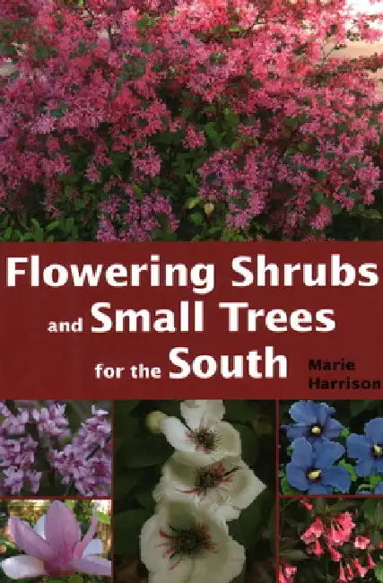 Flowering Shrubs & Small Trees for the South by Marie Harrison