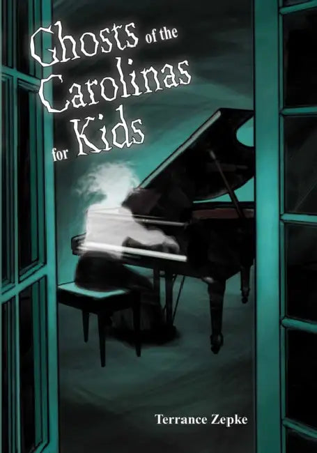 Ghosts of the Carolinas for Kids by Terrance Zepke