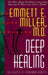 Deep Healing by Emmett E. Miller