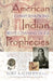 American Indian Prophecies by Kurt Kaltreider