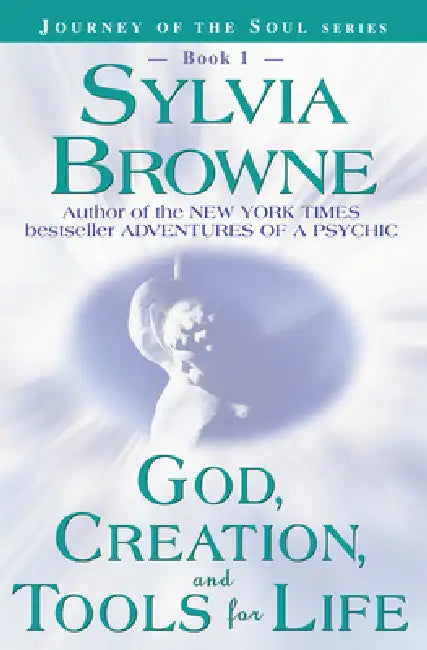 God, Creation, and Tools for Life by Sylvia Browne