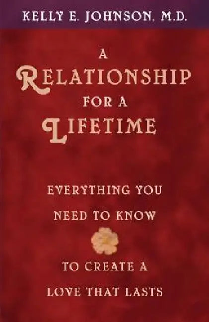 A Relationship for a Lifetime by Kelly E. Johnson