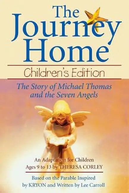 The Journey Home: Children's Edition: The Story of Michael Thomas ANS the Seven Angels by Theresa Corley