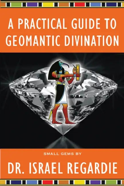 Practical Guide to Geomantic Divination by Israel Regardie