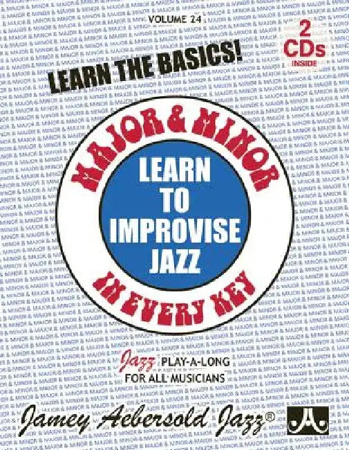 Jamey Aebersold Jazz -- Learn to Improvise Jazz -- Major & Minor in Every Key, Vol 24: Learn the Basics!, Book & 2 CDs by Jamey Aebersold
