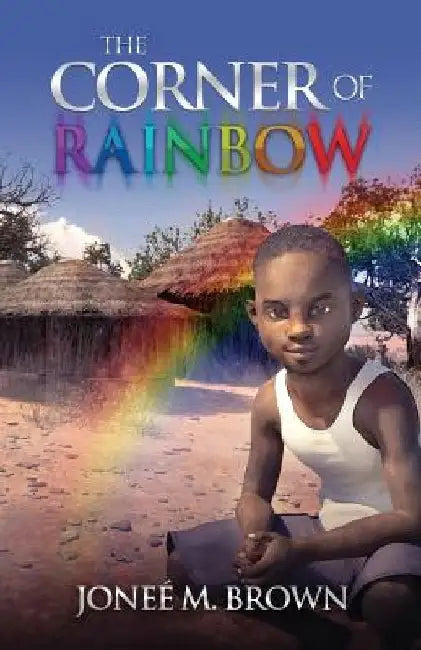 The Corner of Rainbow by Jonee M. Brown
