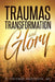 Traumas, Transformation and Glory by E. Vivienne Anderson